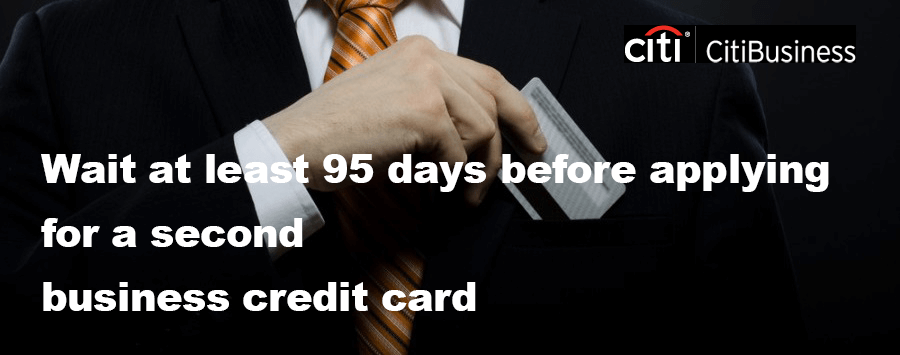 Wait 95 days before applying for a second business credit card