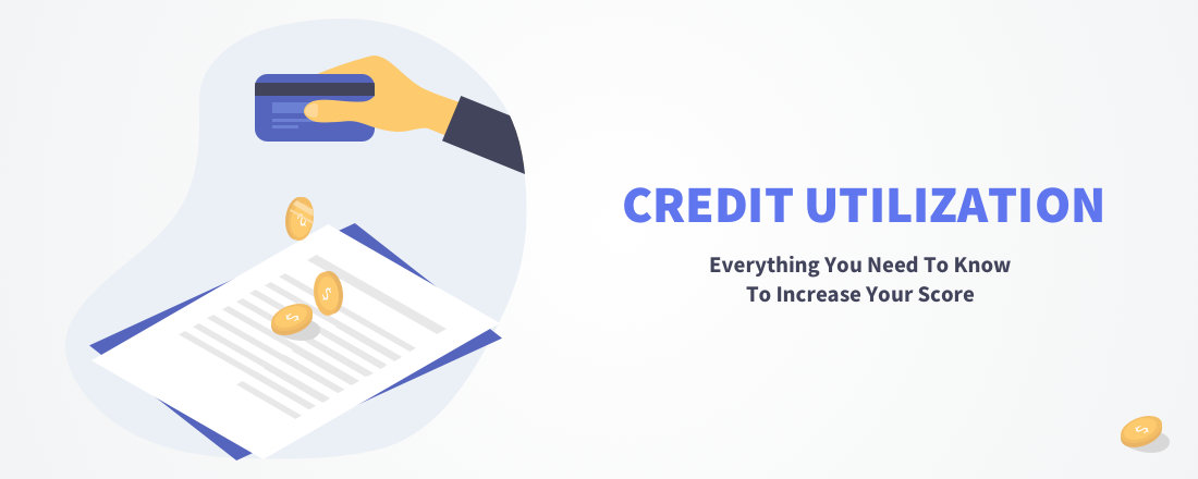 Credit Utilization: Everything You Need To Know To Increase Your Score