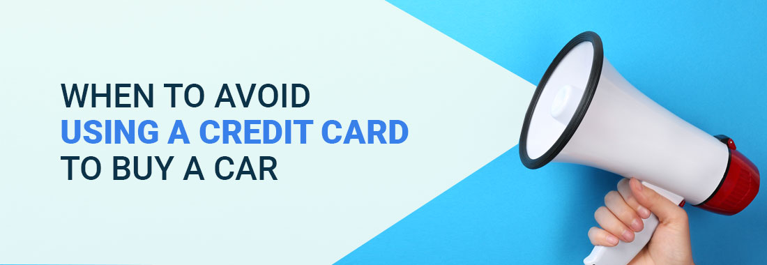 When to Avoid Using a Credit Card to Buy a Car