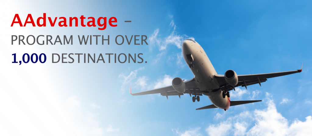 AAdvantage is an American Airlines award flights program with over 1,000 destinations.   